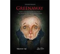 Greenaway. Morte e decomposizione del cinema. Ediz. italiana e inglese