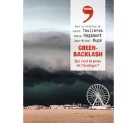 Greenbacklash: Qui veut la peau de l'écologie ?