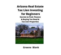 Greene Blank Arizona Real Estate Tax Lien Investing for Beginners (Tascabile)