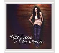 Greene, Kelly - I Wish I Was Alive
