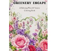 Greenery Escape: A Relaxing Floral & Nature Coloring Book for Adults