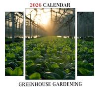 Greenhouse Gardening Calendar 2026: Year-Round Inspiration from Your Favorite Indoor Garden
