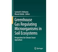 Greenhouse Gas Regulating Microorganisms in Soil Ecosystems: Perspectives for Climate Smart Agriculture