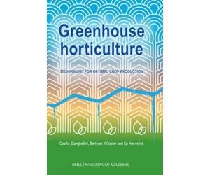 Greenhouse horticulture: Technology for optimal crop production, second edition