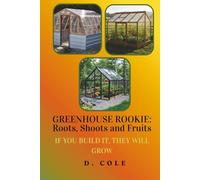 Greenhouse Rookie: Roots, Shoots and Fruits: If You Build It, They Will Grow