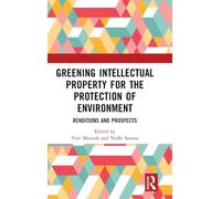 Greening Intellectual Property for the Protection of Environment: Renditions and Prospects