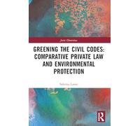 Greening the Civil Codes: Comparative Private Law and Environmental Protection
