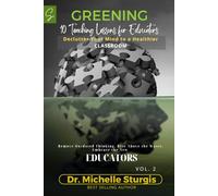 GREENING VOL.2: 10 TEACHING LESSONS FOR EDUCATORS: Declutter Your Mind to a Healthier CLASSROOM