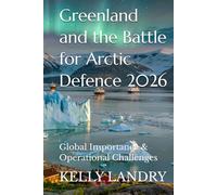 Greenland and the Battle for Arctic Defence 2026: Global Importance & Operational Challenges