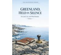 Greenland, Held in Silence - Volume I: On Land, Law, and What Remains