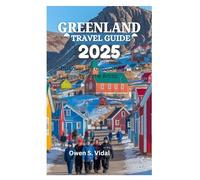 GREENLAND Travel Guide 2025: Discover the untouched beauty in the Arctic