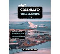 Greenland Travel Guide 2025: Explore Arctic Adventures, Northern Lights, Icefjord Cruises, Inuit Culture, Glacier Hiking, Wildlife Encounters, Detailed Itineraries, and Practical Tips