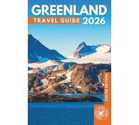 Greenland Travel Guide 2026: Explore Nuuk, Ilulissat Icefjord, Northern Lights, Arctic Wildlife, Glaciers, Fjords, Cruises, and Top Places to Visit (Color Edition)
