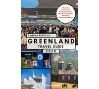 GREENLAND TRAVEL GUIDE: An Epic Journey Beyond the Edge of the World.