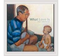 Greenleaf, Mike - What Love Is