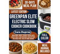 GREENPAN ELITE ELECTRIC SLOW COOKER COOKBOOK: Wholesome, Budget-Friendly Recipes with Weekly Meal Plans and Make-Ahead Options for Stress-Free, Healthy Home Cooking
