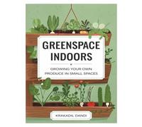 Greenspace Indoors: Growing Your Own Produce in Small Spaces