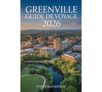 Greenville Guide de Voyage 2026: Explorez le charme du Sud : nature, gastronomie, art et hospitalité à Greenville, la perle cachée des Carolines