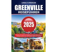 GREENVILLE REISEFÜHRER 2025: Entdecken Sie Top-Sehenswürdigkeiten, die besten Restaurants und versteckte Juwelen in der charmantesten Stadt South Carolinas.