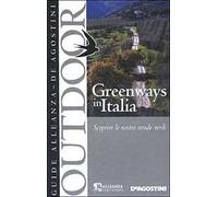 Greenways in Italia. Scoprire le nostre strade verdi