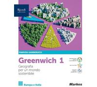 Greenwich. Geografia pe un mondo sostenibile. Per le Scuole superiori. Con e-book. Con espansione online (Vol. 1)