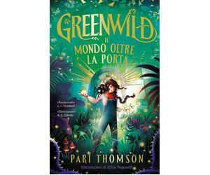 Greenwild. Il mondo oltre la porta - Thomson Pari