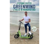 Greenwind. L'Italia in monopattino - Giusto Stefano