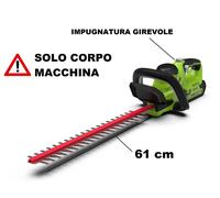 GREENWORKS G40HT61 TAGLIASIEPI TOSASIEPI 40 VOLT SOLO CORPO MACCHINA