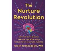 Greer Kirshenbaum, PhD The Nurture Revolution (Tascabile)