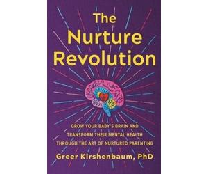 Greer Kirshenbaum, PhD The Nurture Revolution (Tascabile)