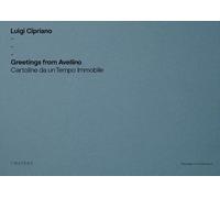 Greetings from Avellino. Cartoline da un tempo immobile. Ediz. illustrata