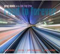 Greg Abate with the Tim Ray Trio Road to Forever (CD) Album Digipak