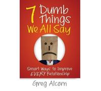 Greg Alcorn 7 Dumb Things We All Say (Copertina rigida)