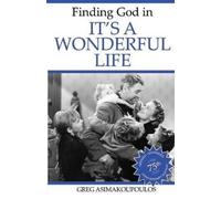 Greg Asimakoupoulos Finding God in It's a Wonderful Life (Tascabile)