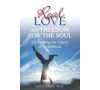 Greg Baer Real Love and Freedom for the Soul (Tascabile)