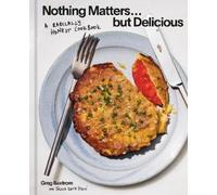 Greg Baxtrom Joshua David Stein Nothing Matters But Delicious (Copertina rigida)