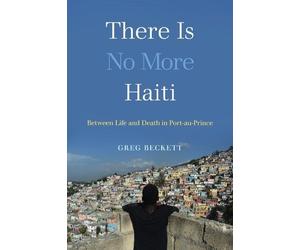 Greg Beckett There Is No More Haiti (Tascabile)