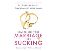 Greg Behrendt Amiira Ruotola How To Keep Your Marriage From Sucking (Tascabile)