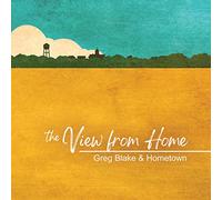 Greg Blake & Hometown - The View From Here