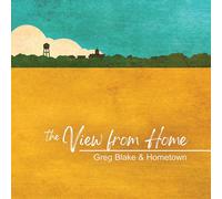 Greg Blake & Hometown The View from Here (CD) Album
