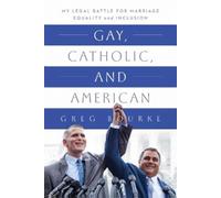 Greg Bourke Gay, Catholic, and American (Tascabile)