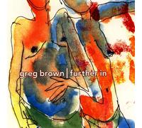 Greg Brown Further In (CD) Album