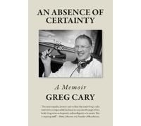 Greg Cary An Absence of Certainty (Tascabile)