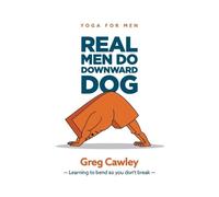Greg Cawley Real Men do Downward Dog (Tascabile)