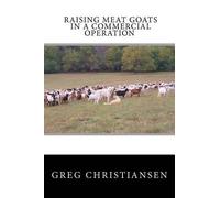 Greg Christiansen Raising Meat Goats In A Commercial Operation (Tascabile)