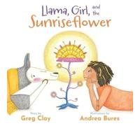 Greg Clay Llama, Girl, and the Sunriseflower (Tascabile)