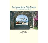 Greg Dawes Tras Las Huellas De Pablo Neruda (Tascabile)