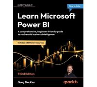 Learn Microsoft Power BI: A comprehensive, beginner-friendly guide to real-world business intelligence