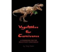 Greg Easter Vegetables for Carnivores - A Cookbook for the Reluctant (Tascabile)