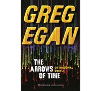 Greg Egan The Arrows of Time (Tascabile) ORTHOGONAL